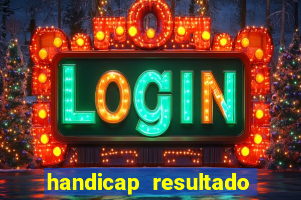 handicap resultado final - 1